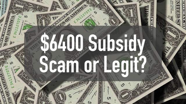 $6400 Subsidy Scam